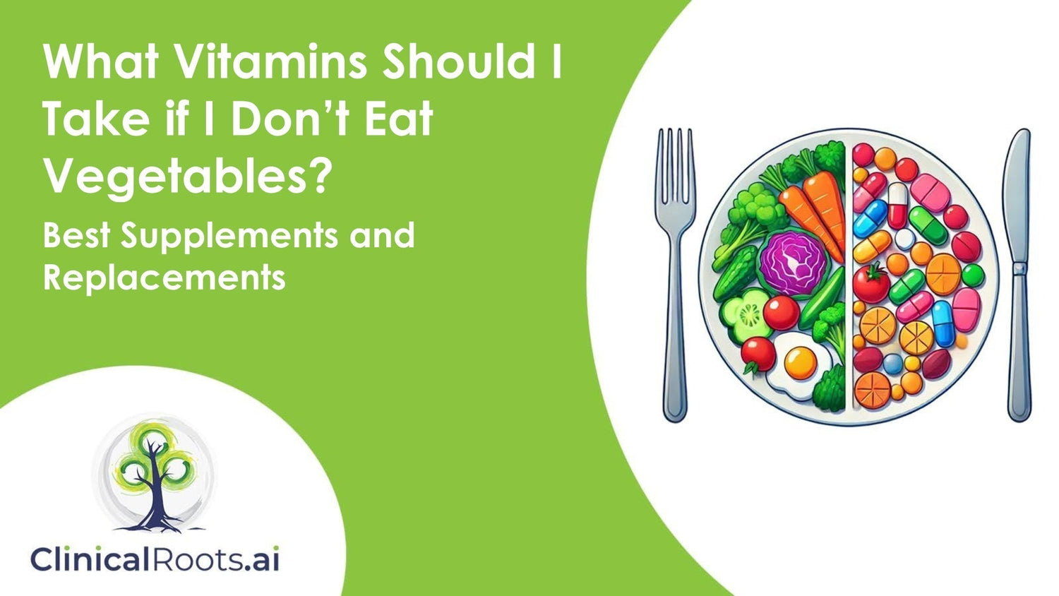 What Vitamins Should I Take if I Don’t Eat Vegetables? Best Supplements and Replacements