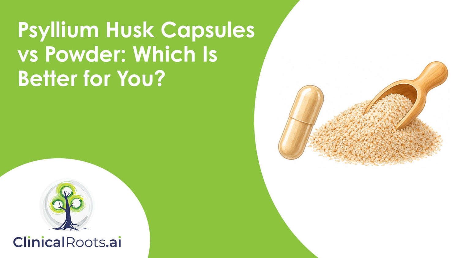 Psyllium Husk Capsules vs Powder: Which Is Better for You?
