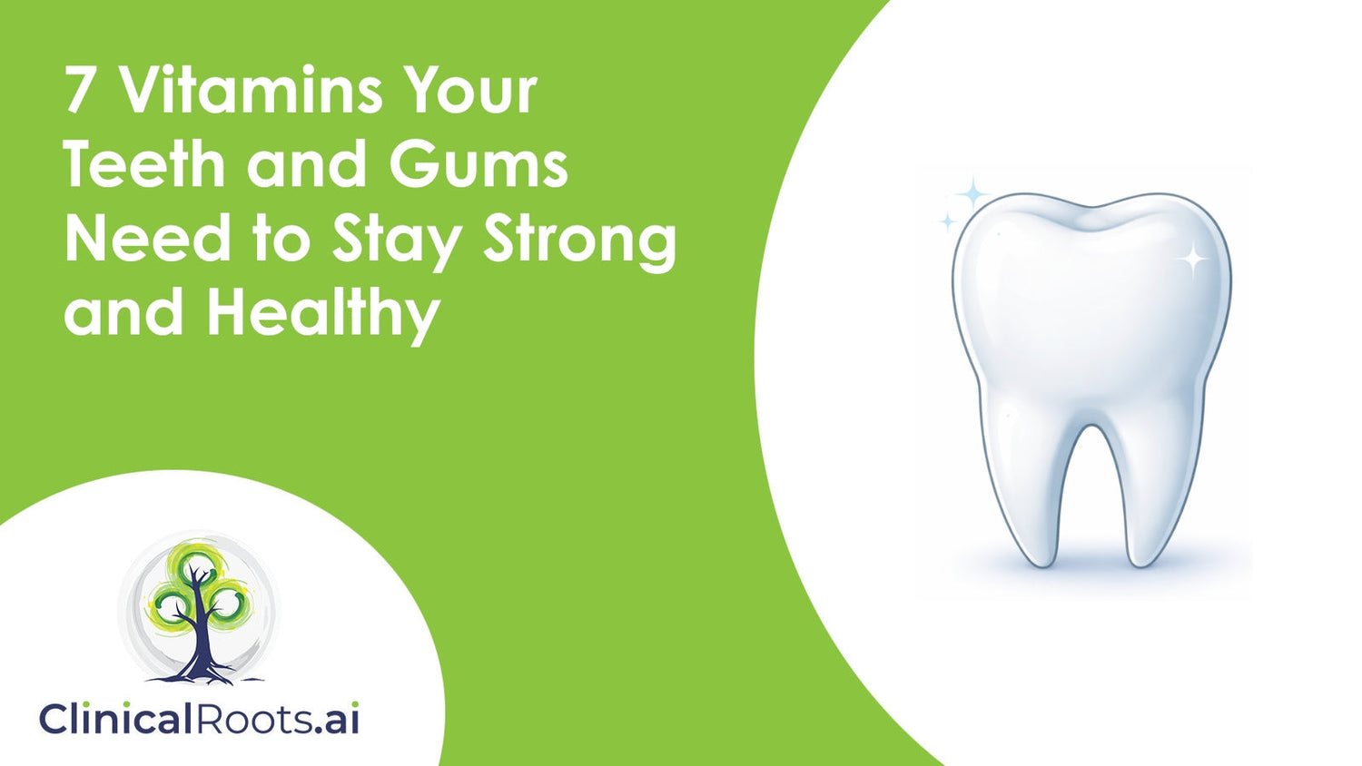 7 Vitamins Your Teeth and Gums Need to Stay Strong and Healthy